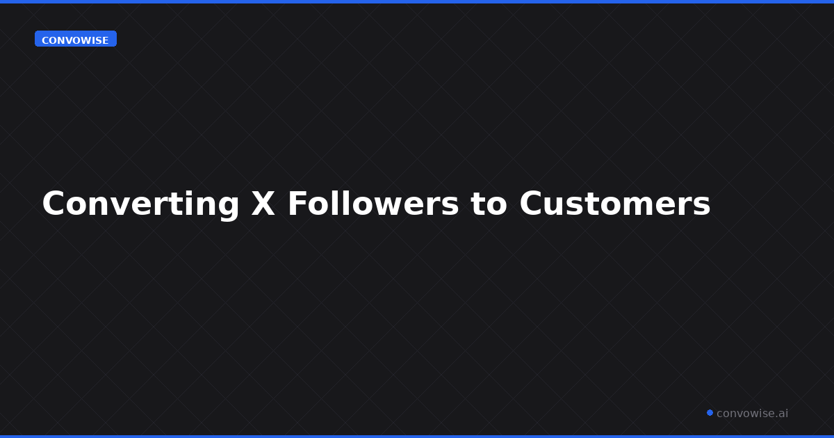 Converting X Followers to Customers