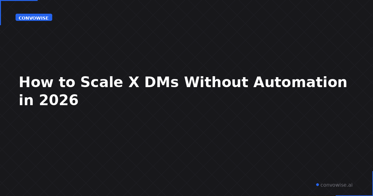 How to Scale X DMs Without Automation in 2026