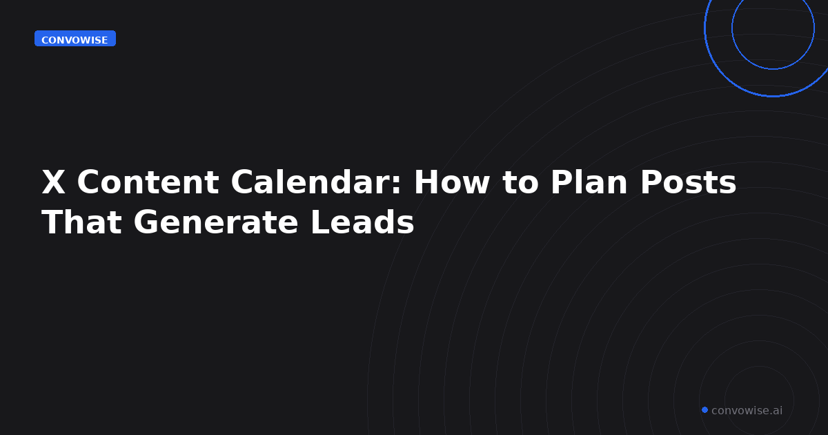 X Content Calendar: How to Plan Posts That Generate Leads