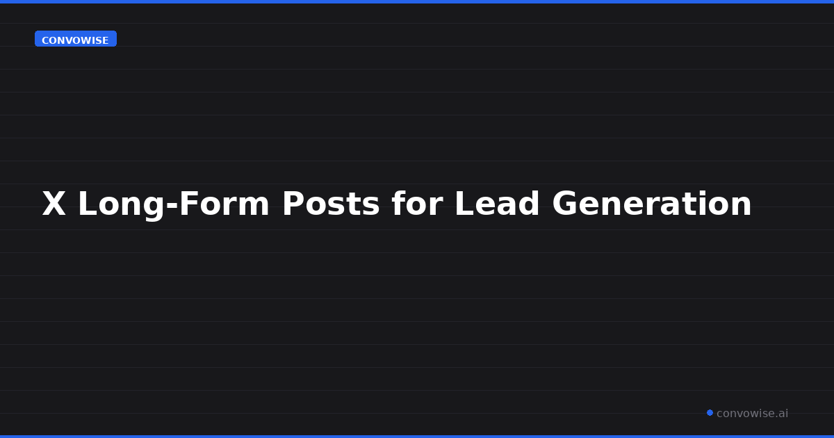 X Long-Form Posts for Lead Generation: Complete 2026 Guide